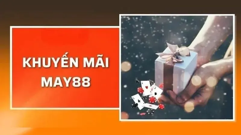 Cách thức nhận khuyến mãi May88 Cách thức nhận khuyến mãi May88
