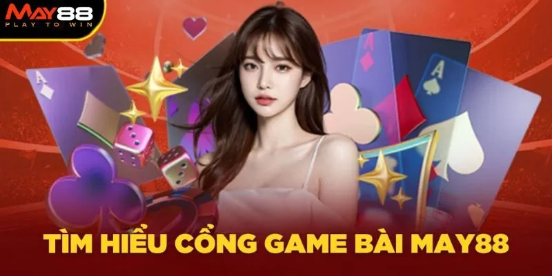 Khám phá thông tin chi tiết về game bài tại May88 Khám phá thông tin chi tiết về game bài tại May88