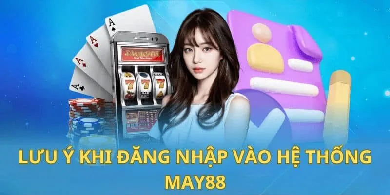 Những lưu ý để đăng nhập 24/7 mà không gặp trục trặc 