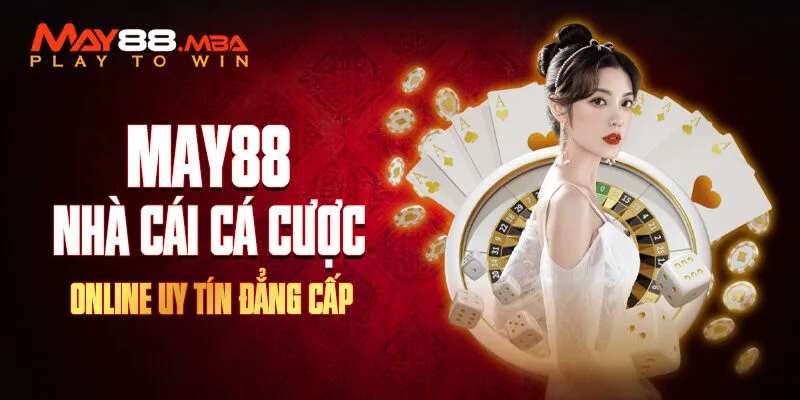 May88 - Địa chỉ giải trí trên không gian mạng uy tín