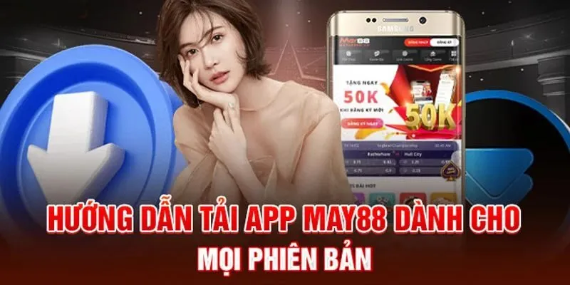 Hướng dẫn từng bước tải app May88 trên iOS và Android mới nhất 2025 Hướng dẫn từng bước tải app May88 trên iOS và Android mới nhất 2025