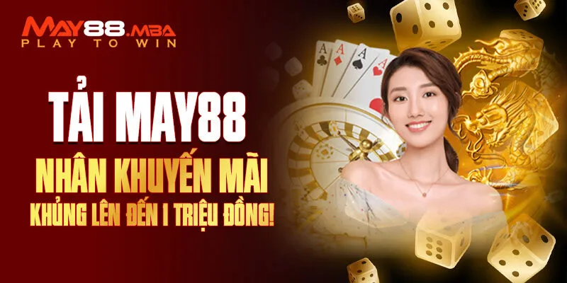 Khuyến mãi May88 siêu khủng