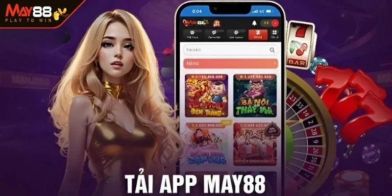 Tải app May88 - Lựa chọn số 1 cho cược thủ Tải app May88 - Lựa chọn số 1 cho cược thủ